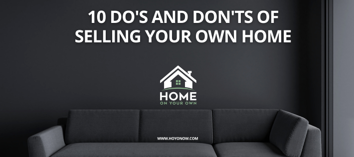 10 Do’s and Don’ts of Selling Your Own Home