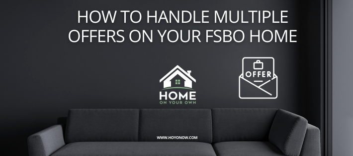 How to Handle multiple offers on your FSBO HOME
