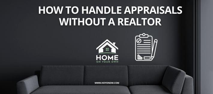 How to Handle Appraisals Without a Realtor