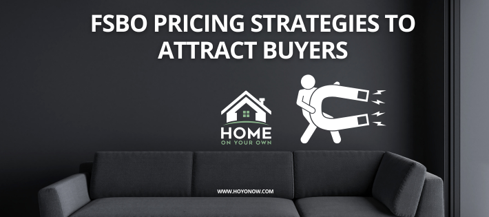 FSBO Pricing Strategies To Attract Buyers
