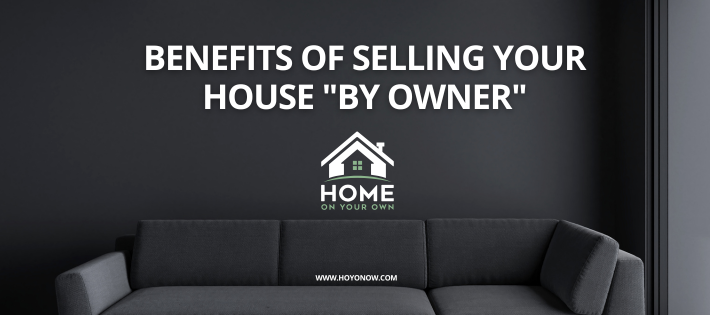 Benefits of Selling Your House “By Owner”